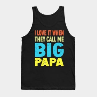 I love It When They Call Me Papa Tank Top